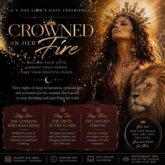 Crowned in Her Fire - A 3-Day Lion’s Gate Goddess Reclamation